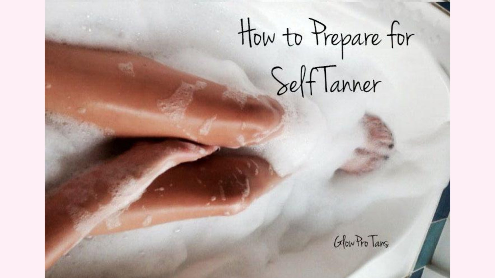 How to Prep Your Skin for Self Tanner