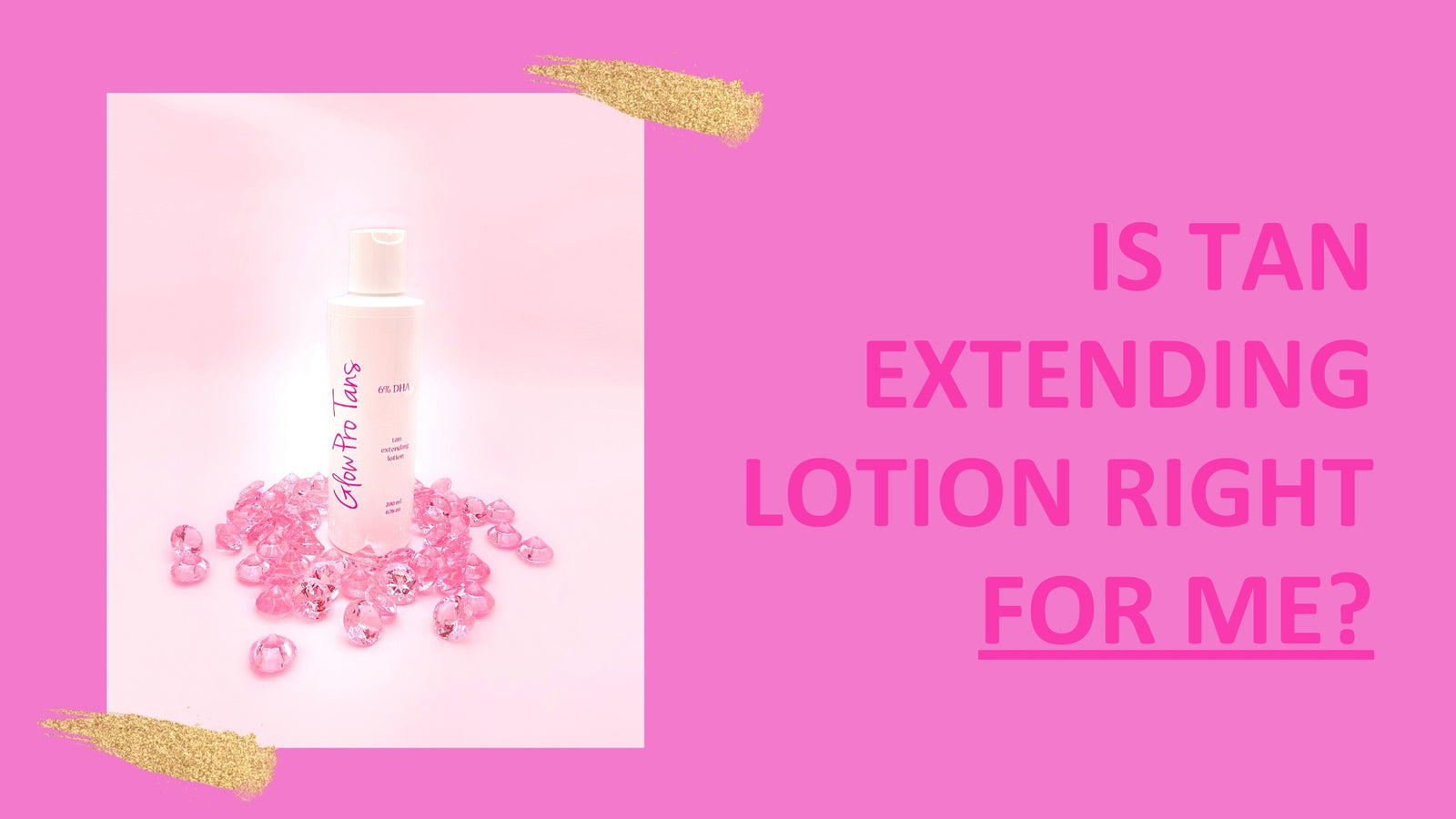 Is Tan Extending Lotion Right For Me?
