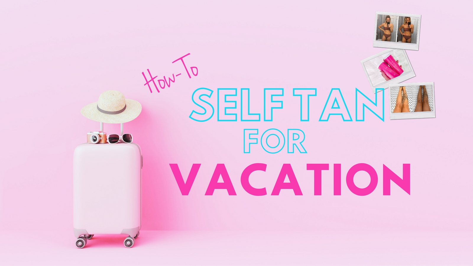 How to Self Tan Before Vacation